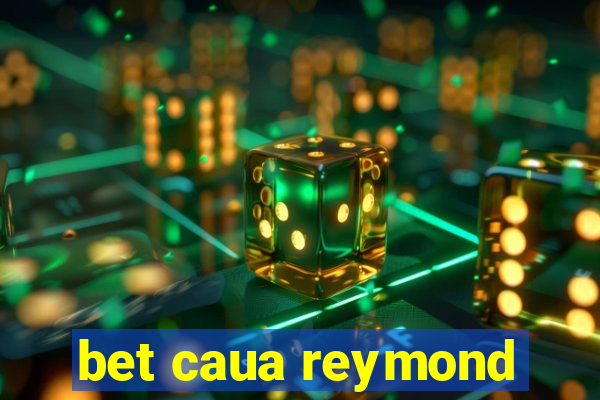 bet caua reymond